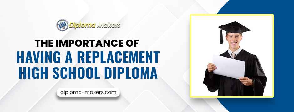 The Importance of Having a Replacement High School Diploma