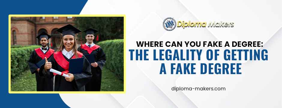 Where Can You Fake a Degree: The Legality of Getting A Fake Degree