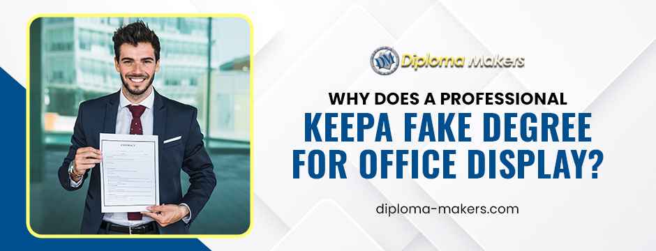 Why Does a Professional Keep a Fake Degree for Office Display?